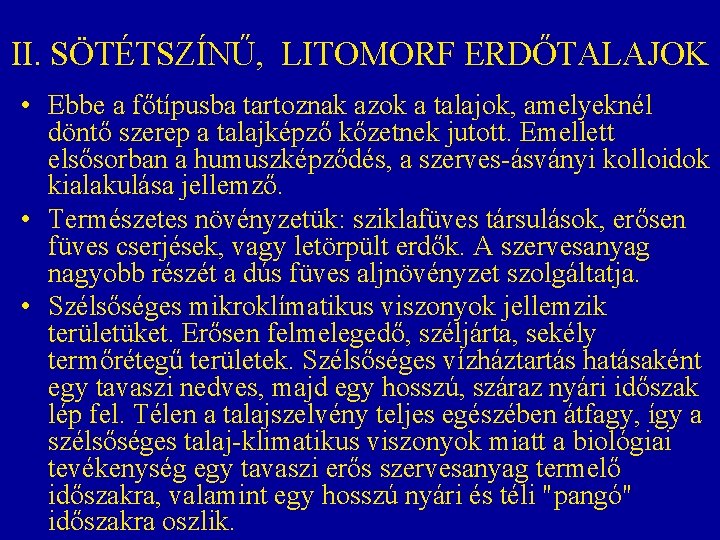 II. SÖTÉTSZÍNŰ, LITOMORF ERDŐTALAJOK • Ebbe a főtípusba tartoznak azok a talajok, amelyeknél döntő II. SÖTÉTSZÍNŰ, LITOMORF ERDŐTALAJOK • Ebbe a főtípusba tartoznak azok a talajok, amelyeknél döntő