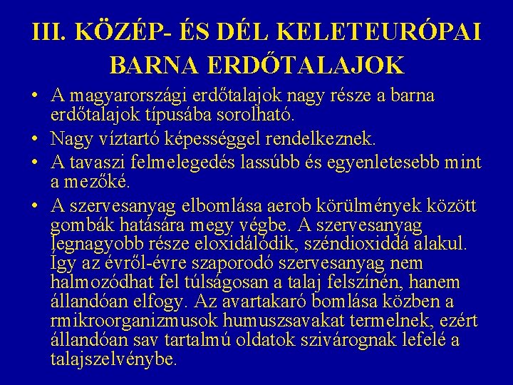 III. KÖZÉP- ÉS DÉL KELETEURÓPAI BARNA ERDŐTALAJOK • A magyarországi erdőtalajok nagy része a III. KÖZÉP- ÉS DÉL KELETEURÓPAI BARNA ERDŐTALAJOK • A magyarországi erdőtalajok nagy része a