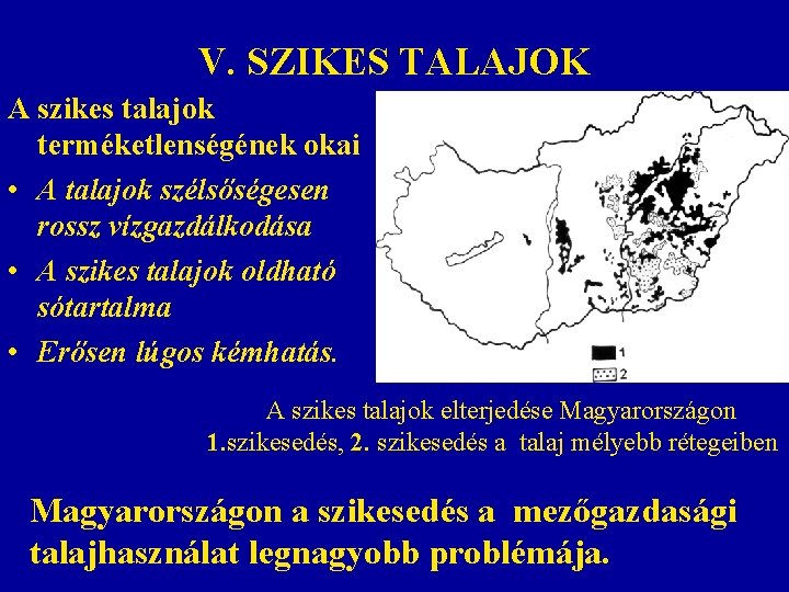 V. SZIKES TALAJOK A szikes talajok terméketlenségének okai • A talajok szélsőségesen rossz vízgazdálkodása V. SZIKES TALAJOK A szikes talajok terméketlenségének okai • A talajok szélsőségesen rossz vízgazdálkodása