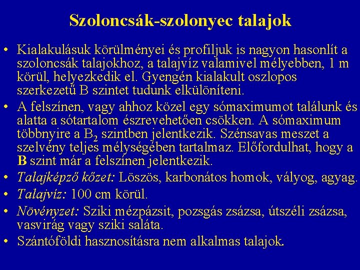 Szoloncsák-szolonyec talajok • Kialakulásuk körülményei és profiljuk is nagyon hasonlít a szoloncsák talajokhoz, a Szoloncsák-szolonyec talajok • Kialakulásuk körülményei és profiljuk is nagyon hasonlít a szoloncsák talajokhoz, a