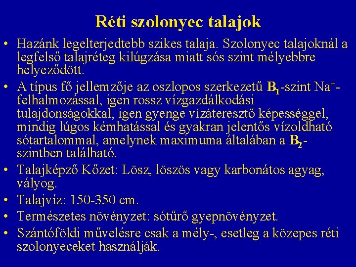 Réti szolonyec talajok • Hazánk legelterjedtebb szikes talaja. Szolonyec talajoknál a legfelső talajréteg kilúgzása Réti szolonyec talajok • Hazánk legelterjedtebb szikes talaja. Szolonyec talajoknál a legfelső talajréteg kilúgzása