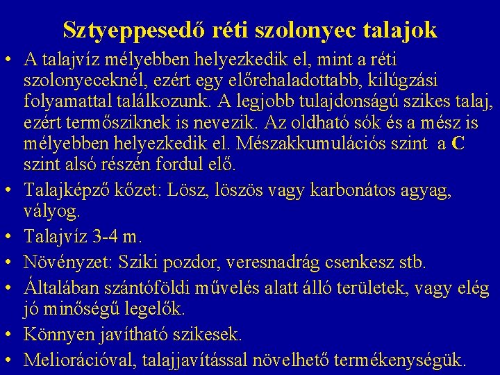 Sztyeppesedő réti szolonyec talajok • A talajvíz mélyebben helyezkedik el, mint a réti szolonyeceknél, Sztyeppesedő réti szolonyec talajok • A talajvíz mélyebben helyezkedik el, mint a réti szolonyeceknél,