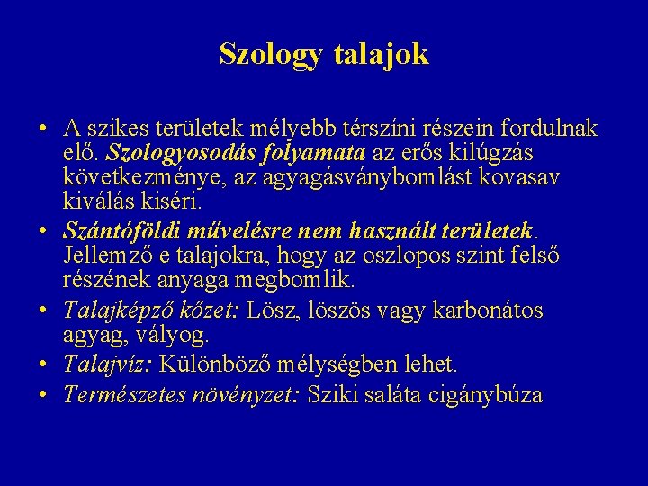 Szology talajok • A szikes területek mélyebb térszíni részein fordulnak elő. Szologyosodás folyamata az Szology talajok • A szikes területek mélyebb térszíni részein fordulnak elő. Szologyosodás folyamata az