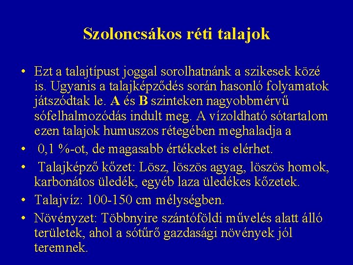 Szoloncsákos réti talajok • Ezt a talajtípust joggal sorolhatnánk a szikesek közé is. Ugyanis Szoloncsákos réti talajok • Ezt a talajtípust joggal sorolhatnánk a szikesek közé is. Ugyanis