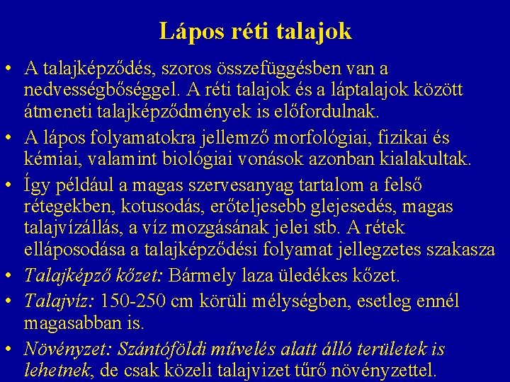 Lápos réti talajok • A talajképződés, szoros összefüggésben van a nedvességbőséggel. A réti talajok Lápos réti talajok • A talajképződés, szoros összefüggésben van a nedvességbőséggel. A réti talajok