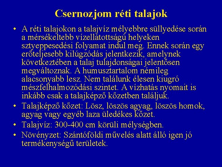 Csernozjom réti talajok • A réti talajokon a talajvíz mélyebbre süllyedése során a mérsékeltebb Csernozjom réti talajok • A réti talajokon a talajvíz mélyebbre süllyedése során a mérsékeltebb
