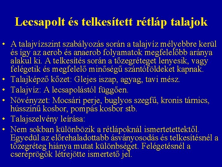 Lecsapolt és telkesített rétláp talajok • A talajvízszint szabályozás során a talajvíz mélyebbre kerül Lecsapolt és telkesített rétláp talajok • A talajvízszint szabályozás során a talajvíz mélyebbre kerül