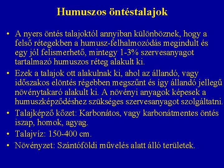 Humuszos öntéstalajok • A nyers öntés talajoktól annyiban különböznek, hogy a felső rétegekben a Humuszos öntéstalajok • A nyers öntés talajoktól annyiban különböznek, hogy a felső rétegekben a
