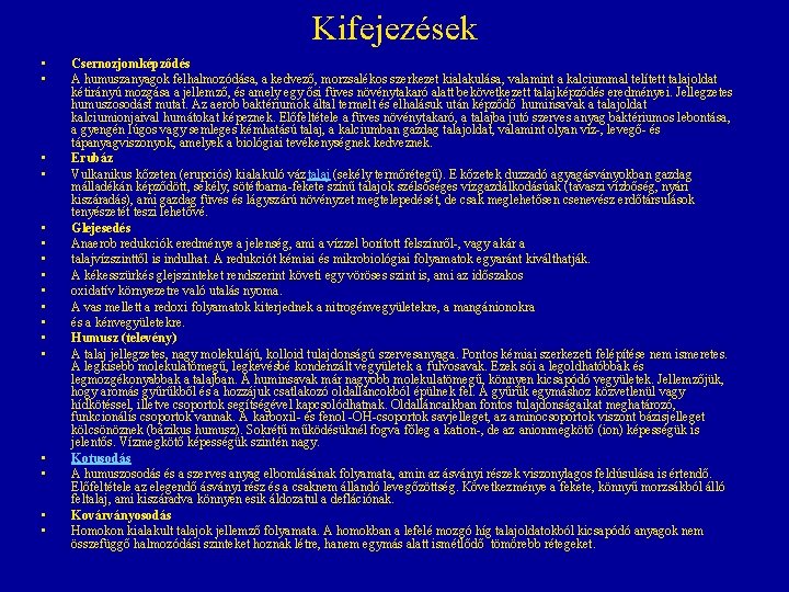Kifejezések • • • • • Csernozjomképződés A humuszanyagok felhalmozódása, a kedvező, morzsalékos szerkezet Kifejezések • • • • • Csernozjomképződés A humuszanyagok felhalmozódása, a kedvező, morzsalékos szerkezet