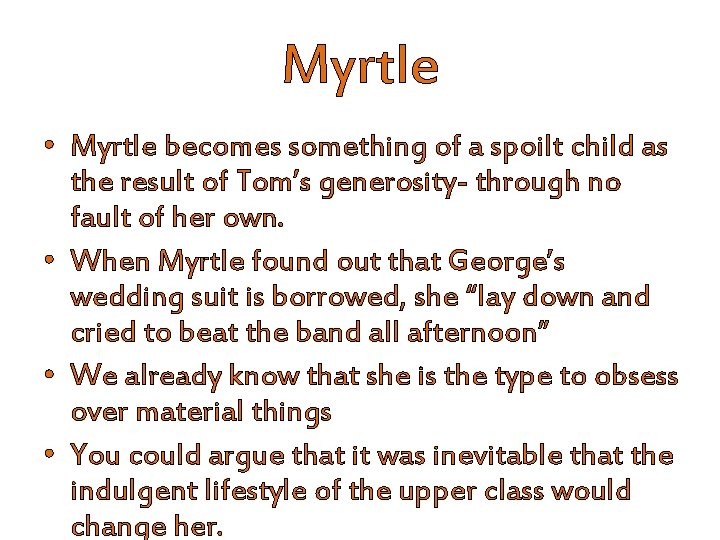 Myrtle • Myrtle becomes something of a spoilt child as the result of Tom’s