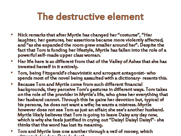 The destructive element • Nick remarks that after Myrtle has changed her “costume”, “Her