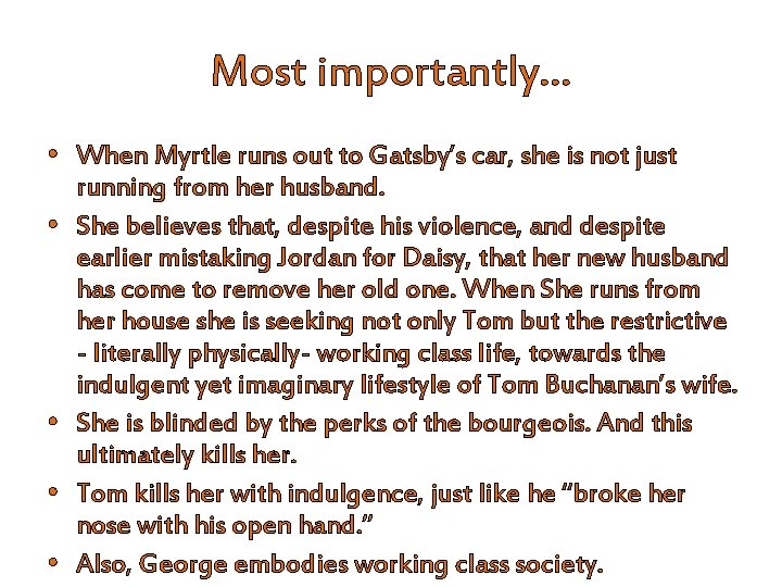 Most importantly… • When Myrtle runs out to Gatsby’s car, she is not just