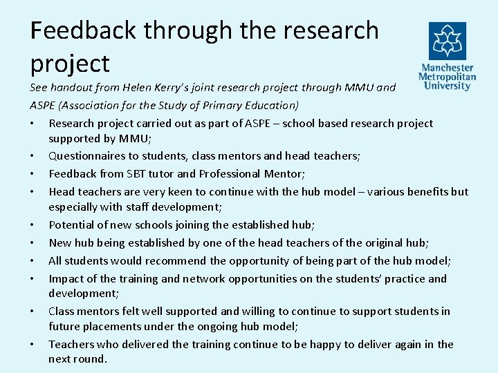 Feedback through the research project See handout from Helen Kerry’s joint research project through