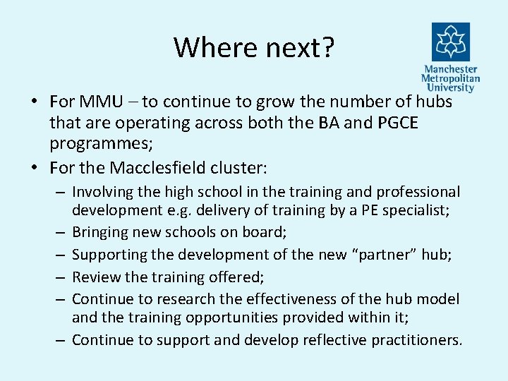 Where next? • For MMU – to continue to grow the number of hubs