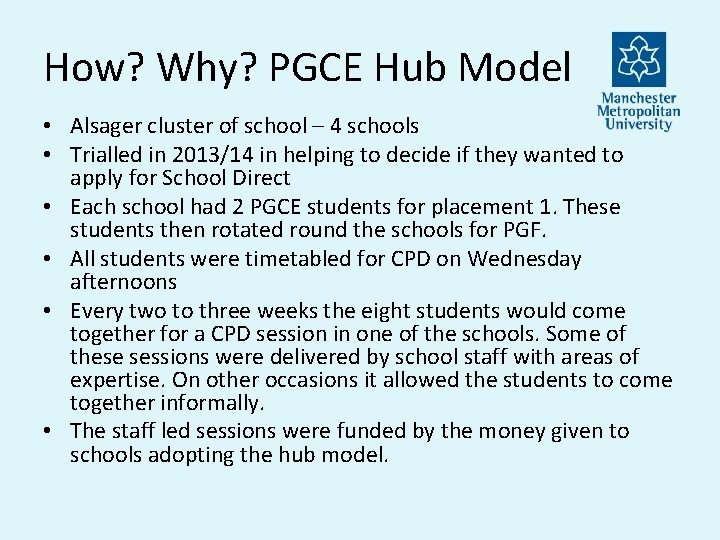 How? Why? PGCE Hub Model • Alsager cluster of school – 4 schools •