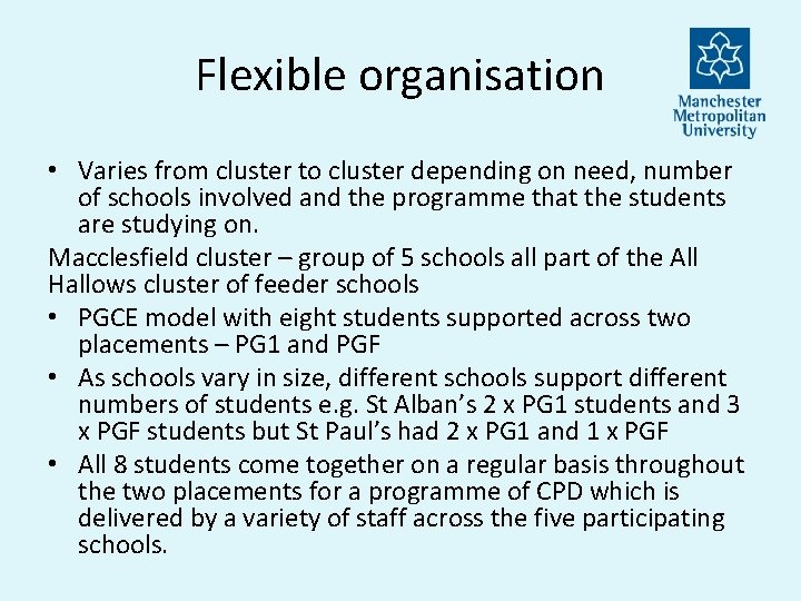 Flexible organisation • Varies from cluster to cluster depending on need, number of schools