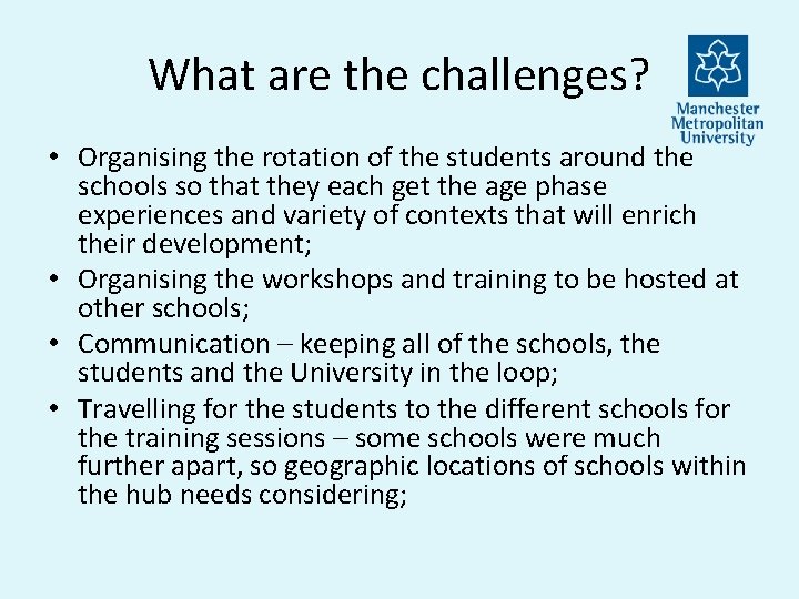 What are the challenges? • Organising the rotation of the students around the schools