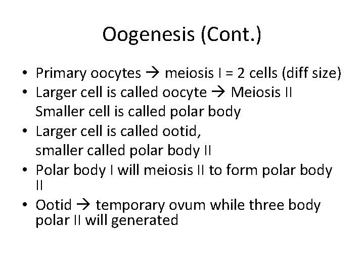 Oogenesis (Cont. ) • Primary oocytes meiosis I = 2 cells (diff size) •