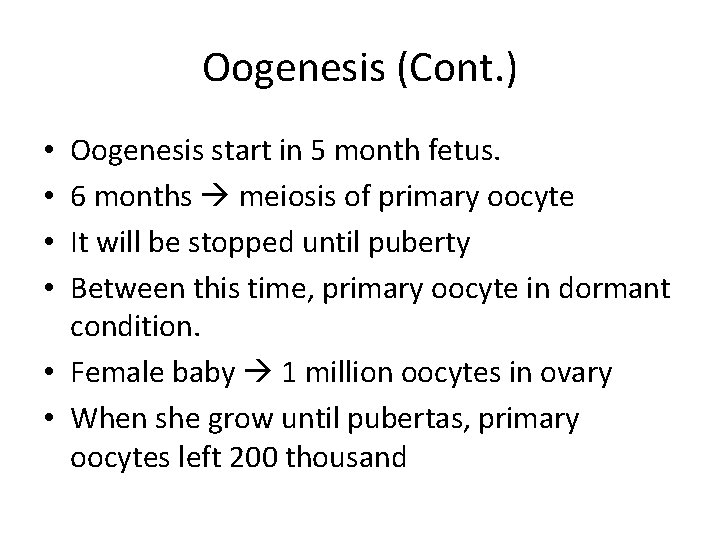 Oogenesis (Cont. ) Oogenesis start in 5 month fetus. 6 months meiosis of primary