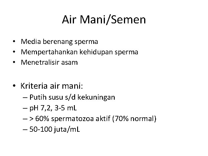 Air Mani/Semen • Media berenang sperma • Mempertahankan kehidupan sperma • Menetralisir asam •