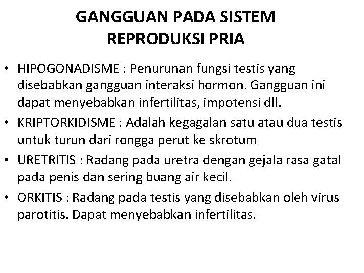 GANGGUAN PADA SISTEM REPRODUKSI PRIA • HIPOGONADISME : Penurunan fungsi testis yang disebabkan gangguan