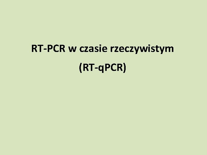 RT-PCR w czasie rzeczywistym (RT-q. PCR) 