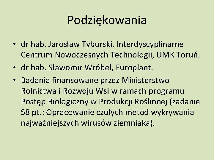 Podziękowania • dr hab. Jarosław Tyburski, Interdyscyplinarne Centrum Nowoczesnych Technologii, UMK Toruń. • dr