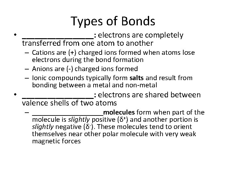 Types of Bonds • _________: electrons are completely transferred from one atom to another