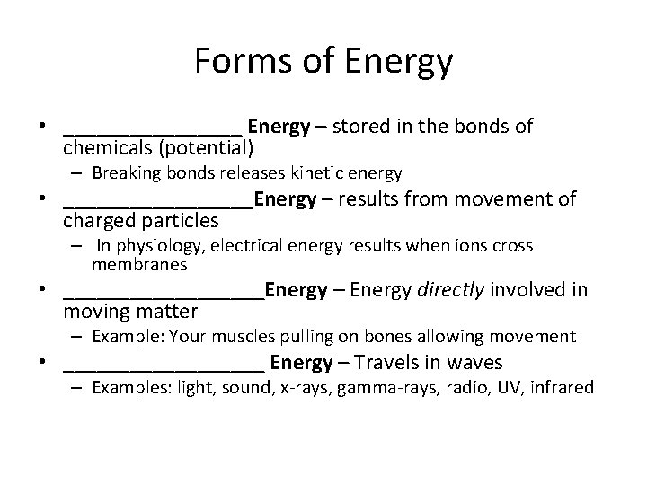 Forms of Energy • ________ Energy – stored in the bonds of chemicals (potential)