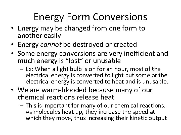 Energy Form Conversions • Energy may be changed from one form to another easily