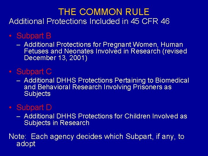THE COMMON RULE Additional Protections Included in 45 CFR 46 • Subpart B –
