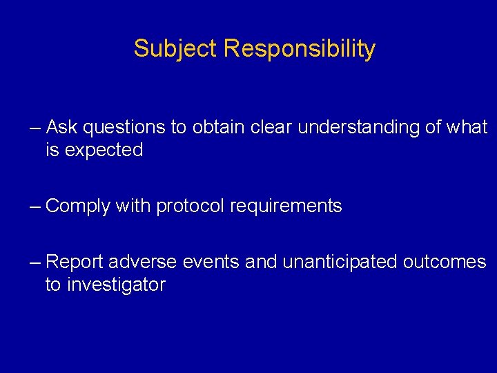 Subject Responsibility – Ask questions to obtain clear understanding of what is expected –