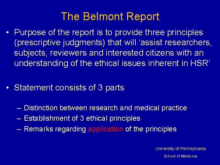 The Belmont Report • Purpose of the report is to provide three principles (prescriptive