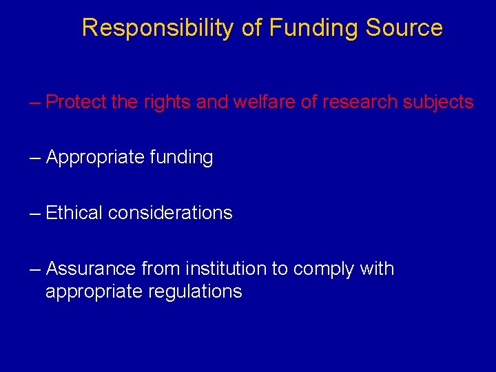 Responsibility of Funding Source – Protect the rights and welfare of research subjects –