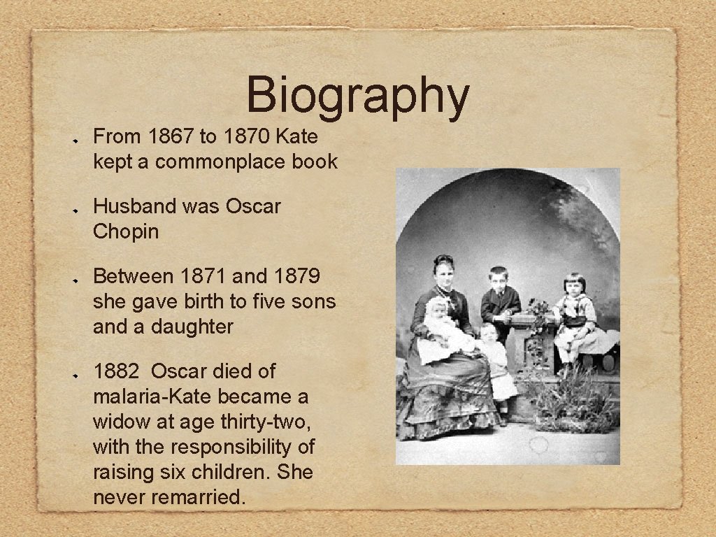 Biography From 1867 to 1870 Kate kept a commonplace book Husband was Oscar Chopin