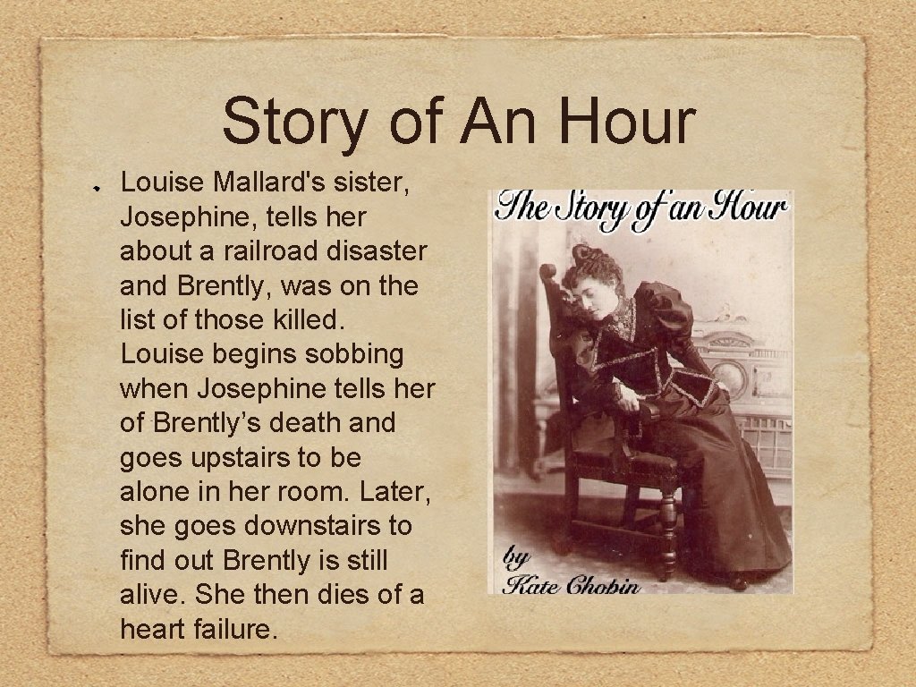 Story of An Hour Louise Mallard's sister, Josephine, tells her about a railroad disaster