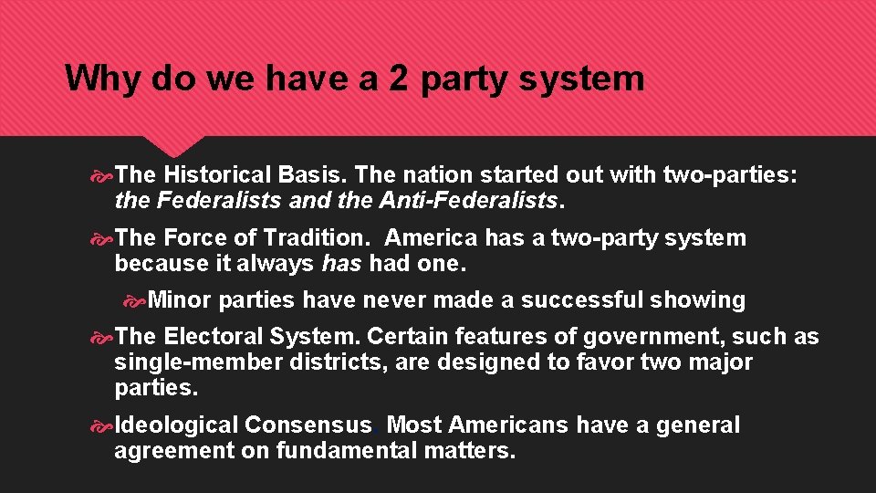 Why do we have a 2 party system The Historical Basis. The nation started