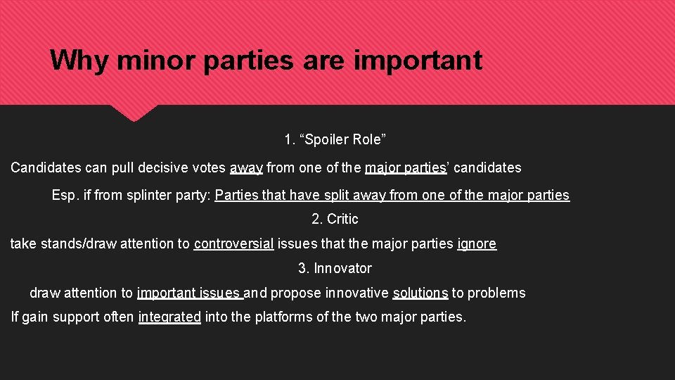 Why minor parties are important 1. “Spoiler Role” Candidates can pull decisive votes away