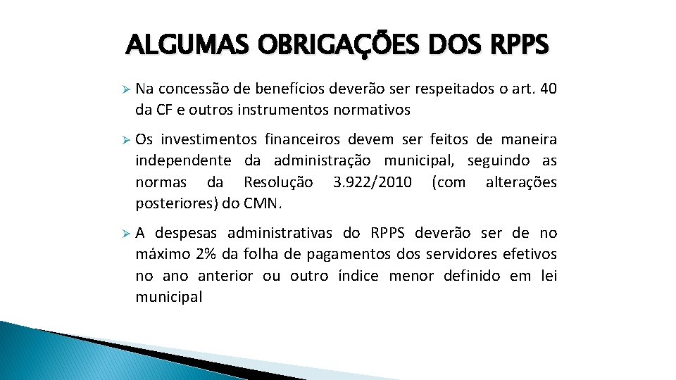 ALGUMAS OBRIGAÇÕES DOS RPPS Ø Na concessão de benefícios deverão ser respeitados o art.