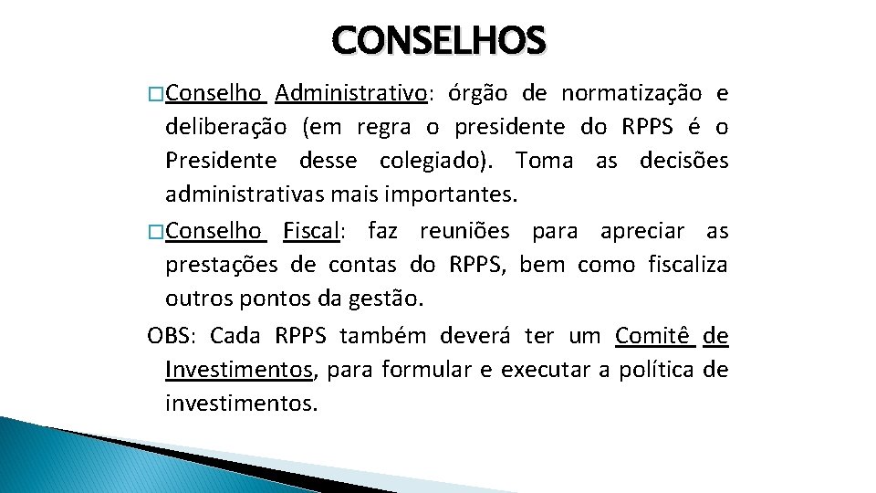 CONSELHOS � Conselho Administrativo: órgão de normatização e deliberação (em regra o presidente do