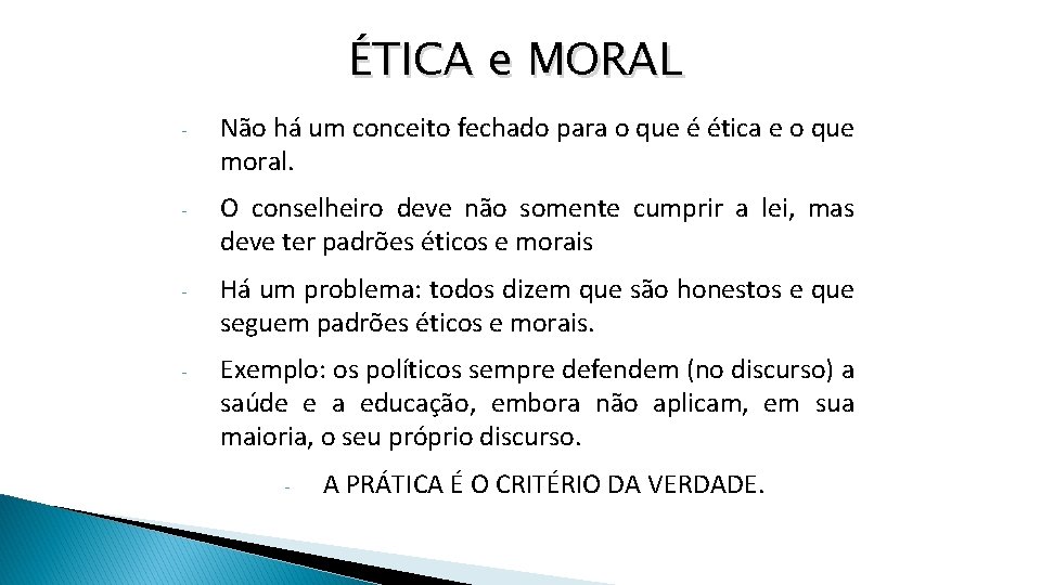 ÉTICA e MORAL - Não há um conceito fechado para o que é ética