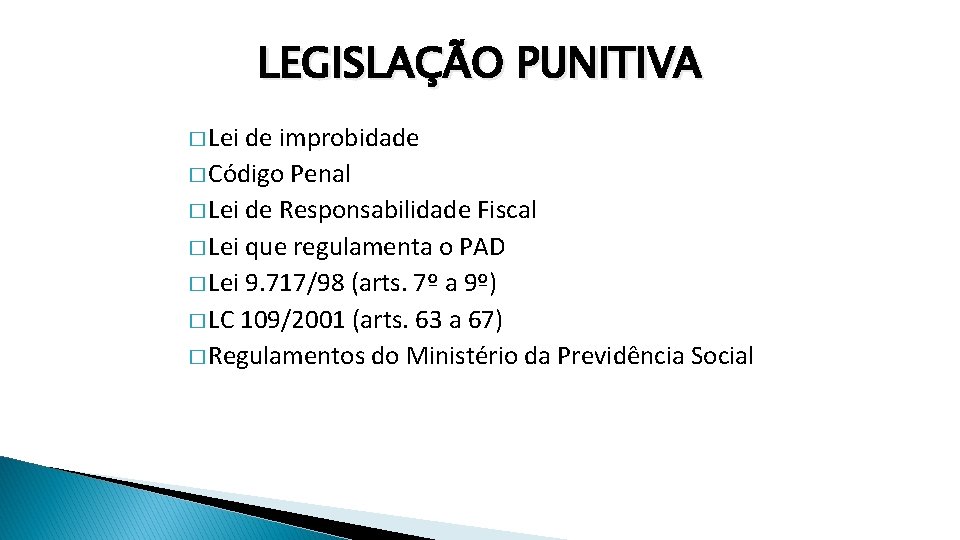 LEGISLAÇÃO PUNITIVA � Lei de improbidade � Código Penal � Lei de Responsabilidade Fiscal