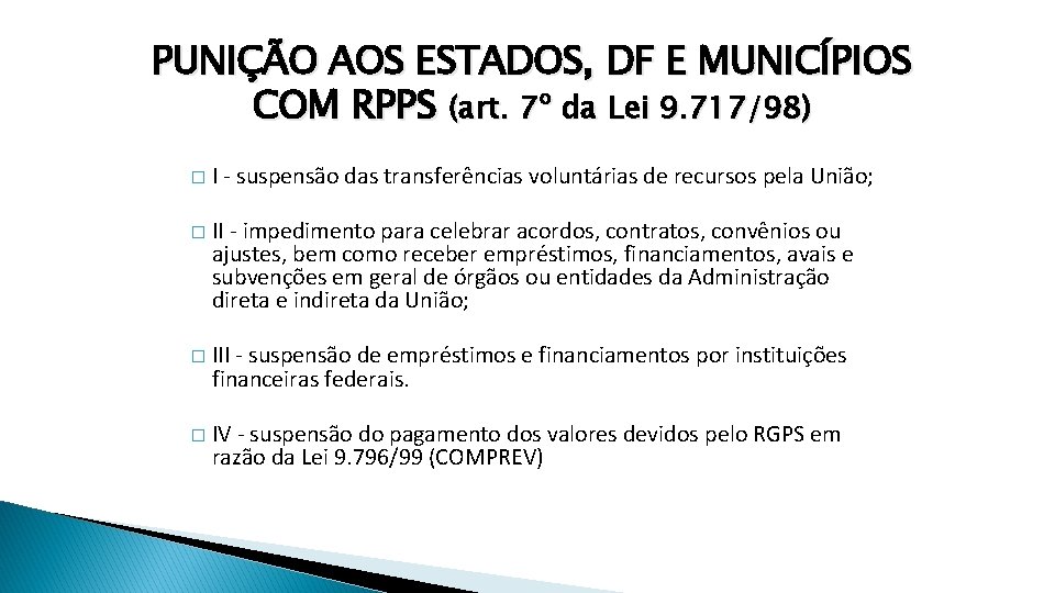 PUNIÇÃO AOS ESTADOS, DF E MUNICÍPIOS COM RPPS (art. 7º da Lei 9. 717/98)