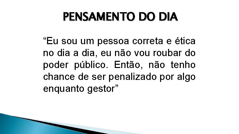 PENSAMENTO DO DIA “Eu sou um pessoa correta e ética no dia a dia,