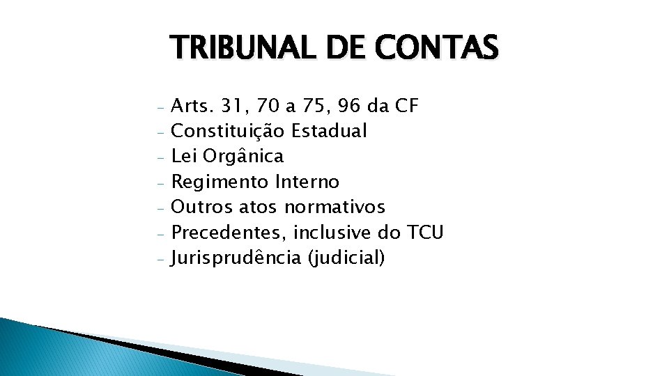 TRIBUNAL DE CONTAS - Arts. 31, 70 a 75, 96 da CF Constituição Estadual