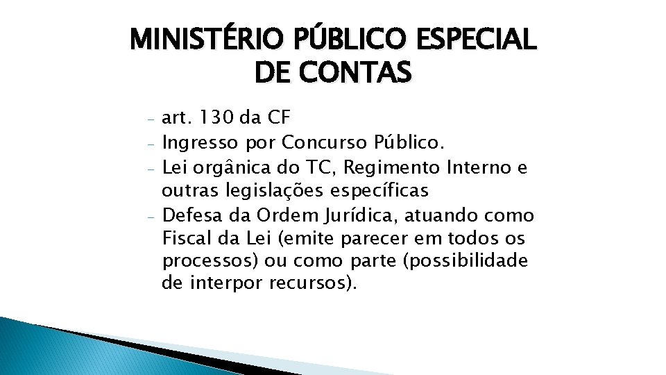 MINISTÉRIO PÚBLICO ESPECIAL DE CONTAS - art. 130 da CF Ingresso por Concurso Público.