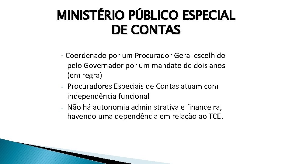 MINISTÉRIO PÚBLICO ESPECIAL DE CONTAS - Coordenado por um Procurador Geral escolhido pelo Governador