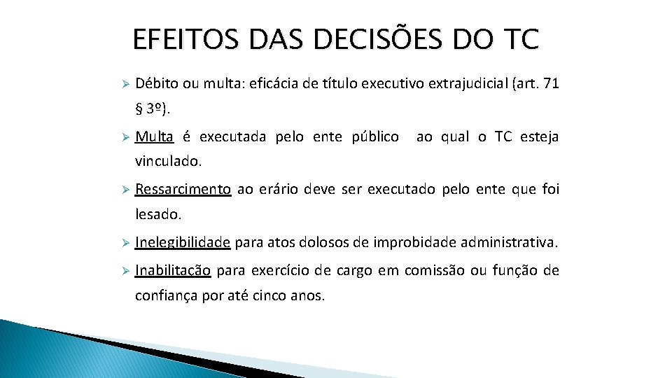 EFEITOS DAS DECISÕES DO TC Ø Débito ou multa: eficácia de título executivo extrajudicial