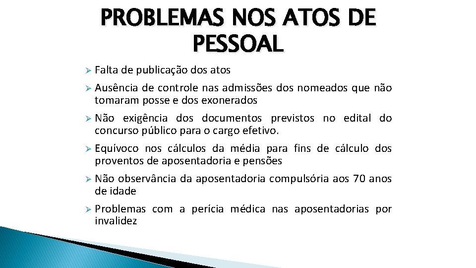 PROBLEMAS NOS ATOS DE PESSOAL Ø Falta de publicação dos atos Ø Ausência de