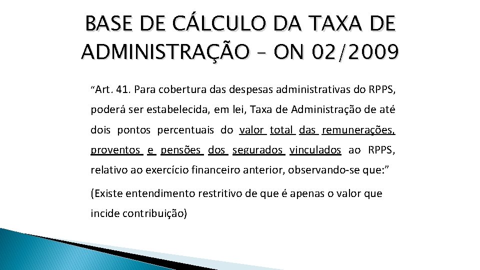 BASE DE CÁLCULO DA TAXA DE ADMINISTRAÇÃO – ON 02/2009 “Art. 41. Para cobertura